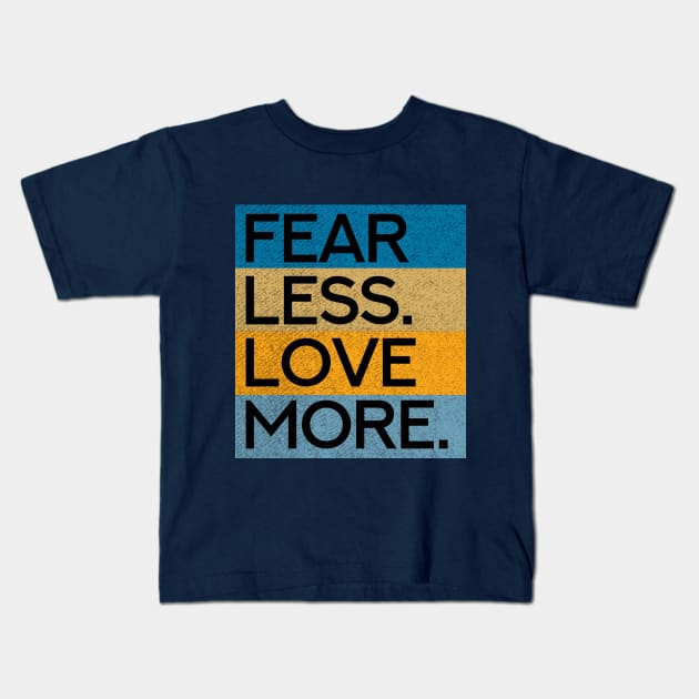 Fear Less Love More Kids T-Shirt by Aanmah Shop